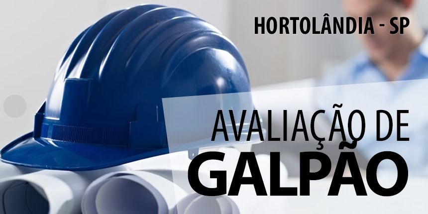 Avaliação de um galpão na cidade de Hortolândia - SP