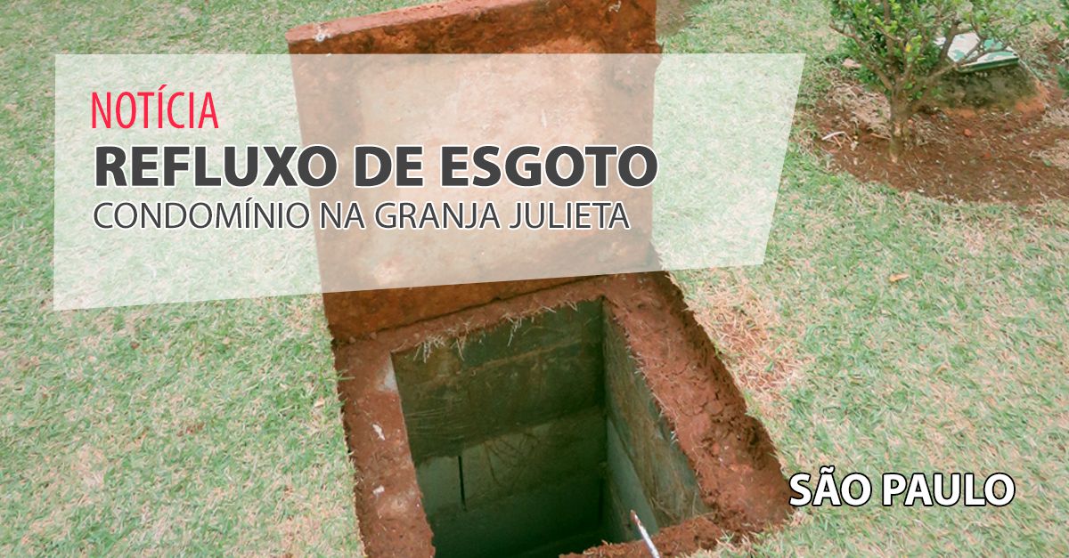 Problema de Refluxo de Esgoto em Condomínio na Granja Julieta - SP