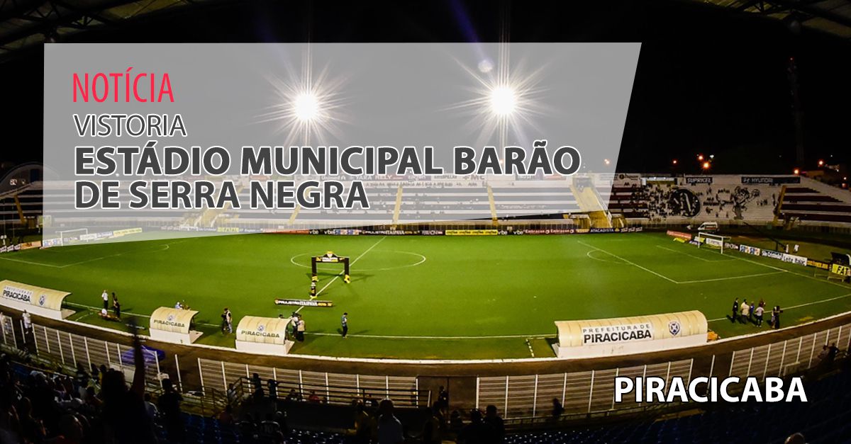 Vistoria do Estádio Municipal Barão de Serra Negra - Piracicaba