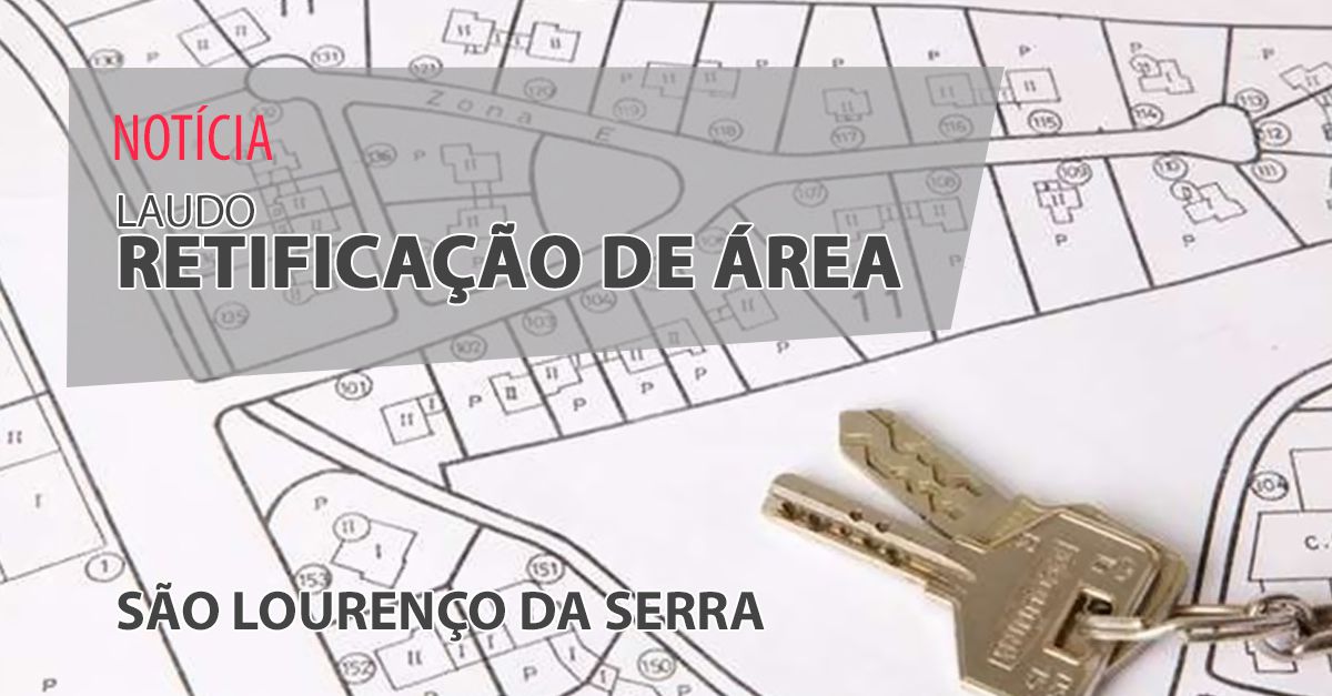 Laudo de Retificação de Área em São Lourenço da Serra