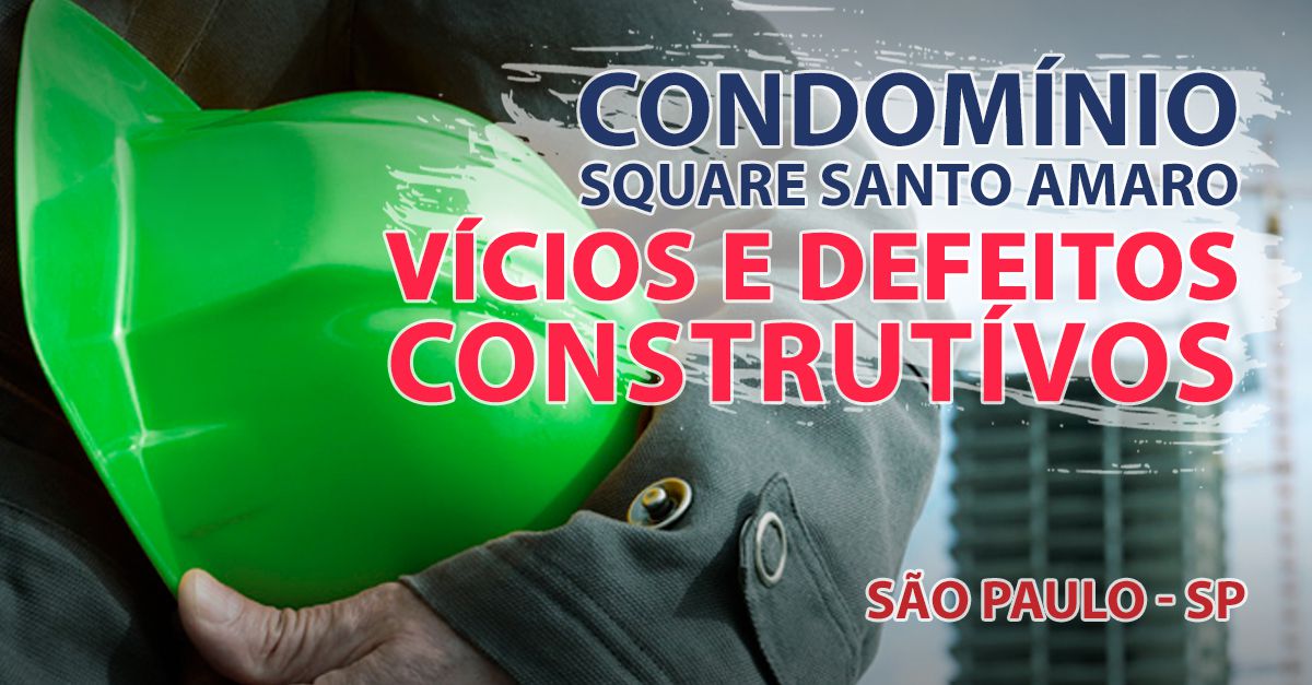 Levantamento de Vícios e Defeitos Construtívos no Condomínio Square Santo Amaro