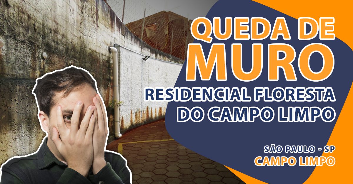 Queda de muro no Condomínio Residencial Floresta do Campo Limpo