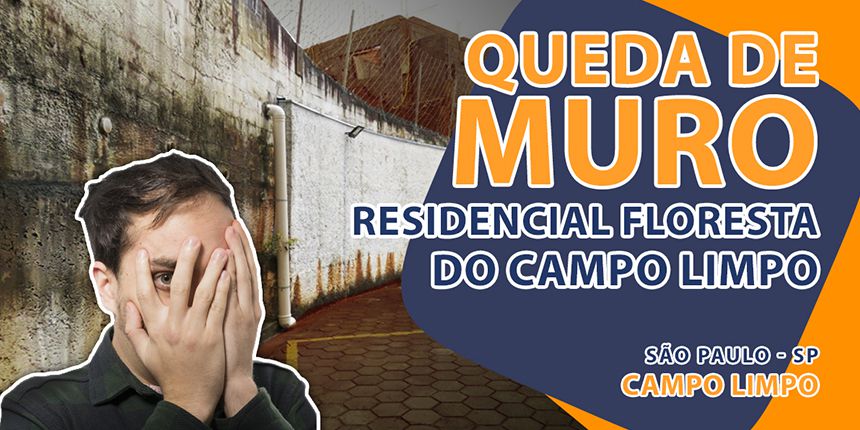 Queda de muro no Condomínio Residencial Floresta do Campo Limpo