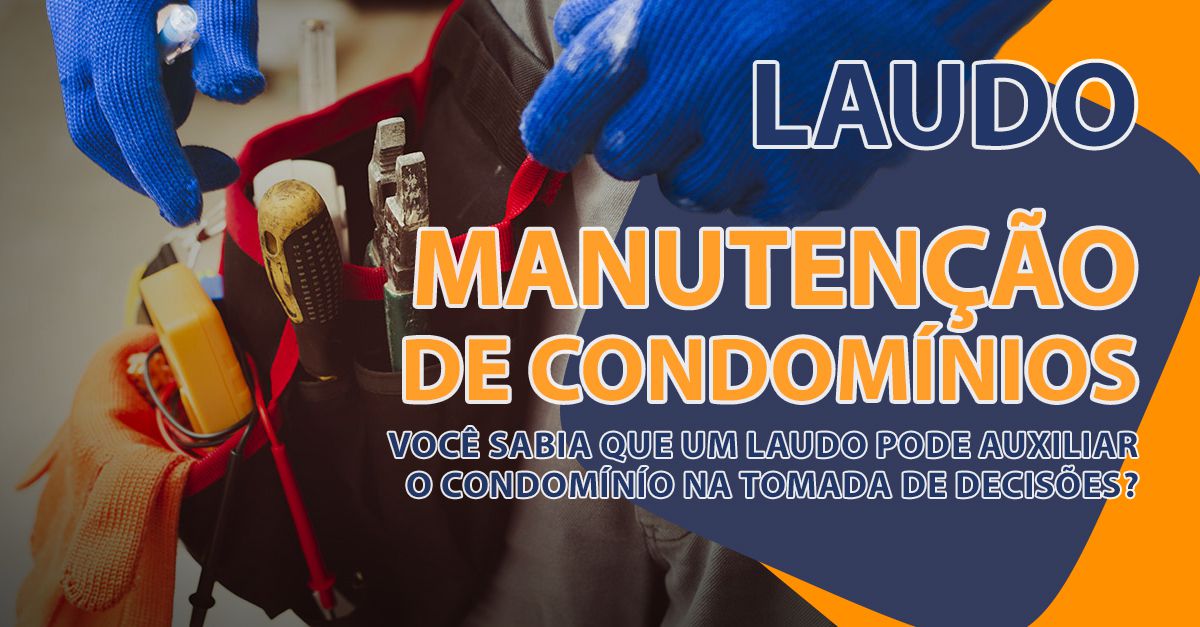 A importância de um Laudo para manutenção de condomínios.