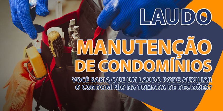 A importância de um Laudo para manutenção de condomínios.