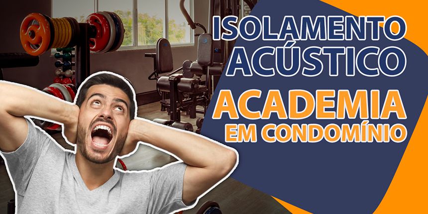 Isolamento acústico de academia em condomínio