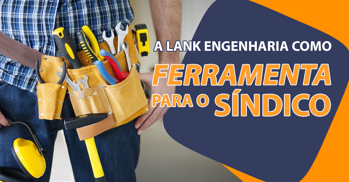 A Lank Engenharia como ferramenta para o Síndico