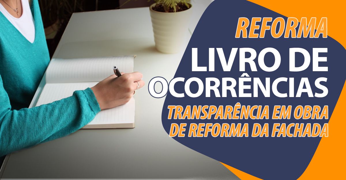 Livro de ocorrências garante a transparência em obra de reforma da fachada