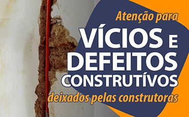 Atenção para os Vícios e Defeitos deixados pelas construtoras.