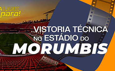 VISTORIA TÉCNICA NO ESTÁDIO DO MORUMBIS